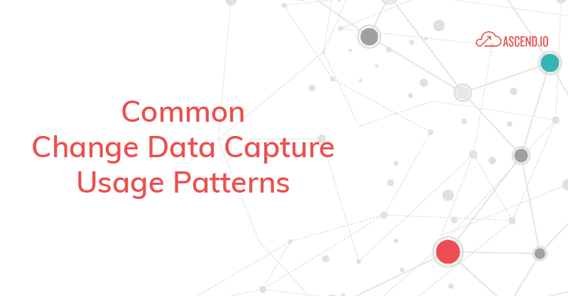 Common Change Data Capture Usage Patterns