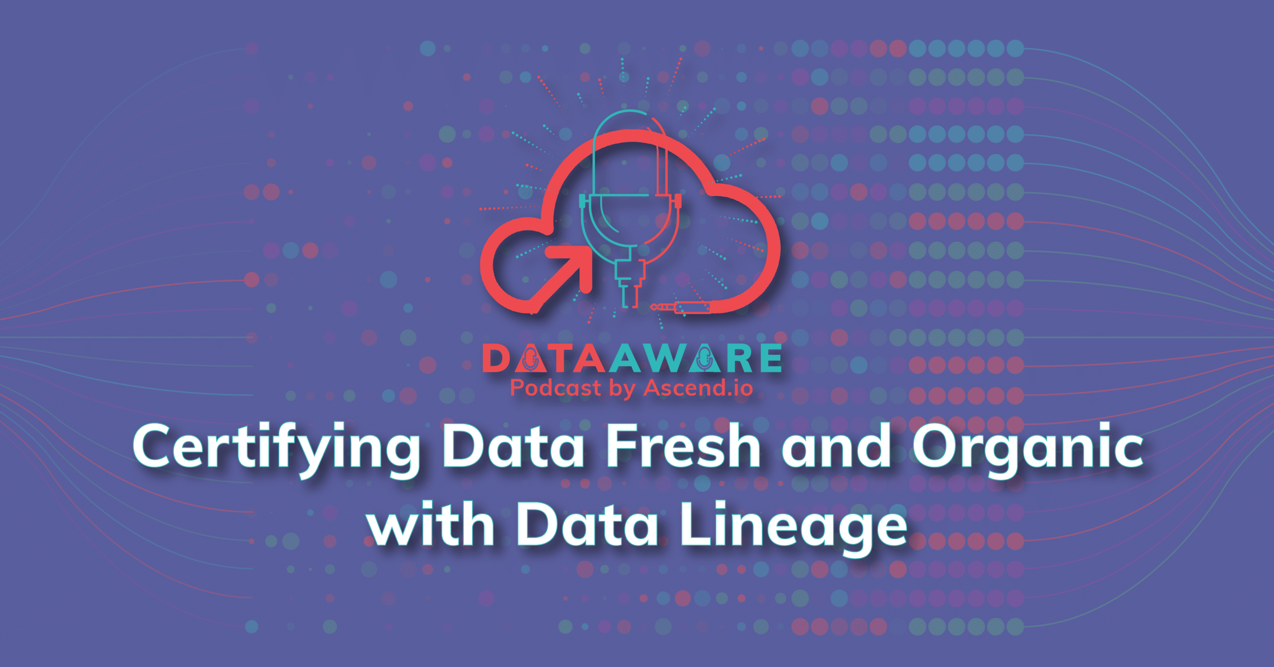 Certifying Data Fresh and Organic with Data Lineage