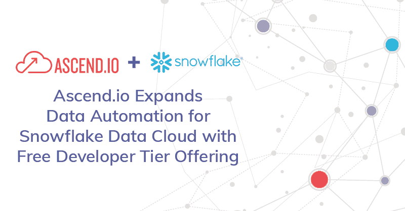 Ascend.io Expands Data Automation for Snowflake Data Cloud with Free Developer Tier Offering